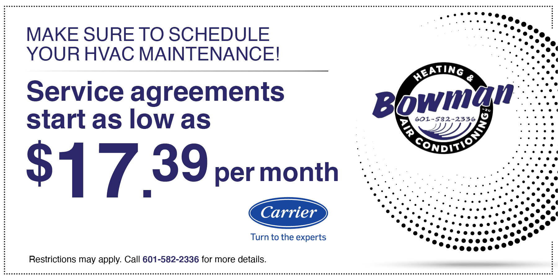Special Promoting Maintenance Agreements for as low as $17.39 a month. Call 601-582-2336